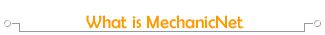 [ What is MechanicNet? ]