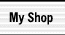 [ My Shop ]